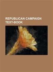 Republican Campaign Text-book,1230058710,9781230058719