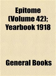 Epitome (Volume 42); Yearbook 1918,115334470X,9781153344708