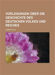 Vorlesungen über die Geschichte des deutschen Volkes und Reiches,1236996933,9781236996930