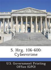 S. Hrg. 106-600 Cybercrime,128769554X,9781287695547