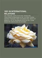 1851 in international relations 1851 treaties, Conflicts in 1851, States and territories established in 1851, Victoria,1155984307,9781155984308