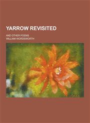Yarrow Revisited; And Other Poems,1230220631,9781230220635