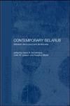 Contemporary Belarus Between Democracy and Dictatorship,0700716130,9780700716135