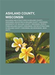 Ashland County, Wisconsin Buildings and structures in Ashland County, Wisconsin, Education in Ashland County, Wisconsin,1157398383,9781157398387