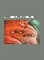 Moroccan Politicians Nawal El Moutawakel, Ahmed Belbachir Haskouri, Thami El Glaoui, Mehdi Ben Barka, Abd El-Krim,1157559298,9781157559290