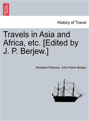 Travels in Asia and Africa, etc. [Edited by J. P. Berjew.],124148788X,9781241487881