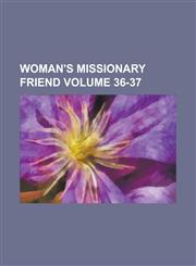 Woman's Missionary Friend Volume 36-37,123009475X,9781230094755