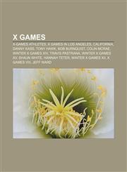 X Games X-Games athletes, X Games in Los Angeles, California, Danny Kass, Tony Hawk, Bob Burnquist, Colin McRae, Winter X Games XIV,1156966248,9781156966242