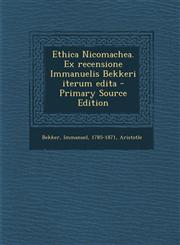 Ethica Nicomachea. Ex Recensione Immanuelis Bekkeri Iterum Edita - Primary Source Edition,129345141X,9781293451410