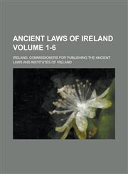 Ancient Laws of Ireland Volume 1-6,1236783484,9781236783486