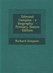 Edmund Campion A Biography - Primary Source Edition,129478532X,9781294785323
