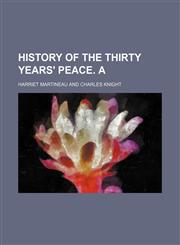History of the Thirty Years' Peace. A (Volume 3),1151054690,9781151054692