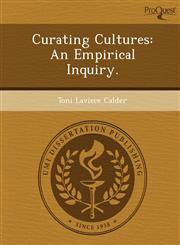 Curating Cultures An Empirical Inquiry.,1249851610,9781249851615
