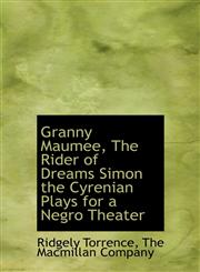 Granny Maumee, The Rider of Dreams  Simon the Cyrenian  Plays for a Negro Theater,1140231693,9781140231691