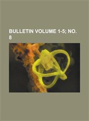 Bulletin Volume 1-5; No. 8,1155055373,9781155055374