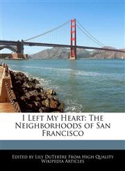 I Left My Heart The Neighborhoods of San Francisco,1242299637,9781242299636