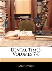 Dental Times, Volumes 7-8,1145370365,9781145370364