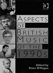 Aspects of British Music of the 1990S 1st Edition,0754630412,9780754630418