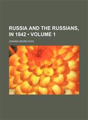 Russia and the Russians, in 1842 (Volume 1),1458966445,9781458966445
