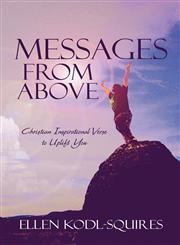Messages from Above Christian Inspirational Verse to Uplift You,160474281X,9781604742817