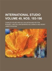 International studio Volume 49, nos. 193-196,1158499914,9781158499915