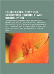 Finger Lakes, New York Registered Historic Place Introduction Trinity Church, Chemung Canal Bank Building, Lamoka Site, Deke House,1233146955,9781233146956