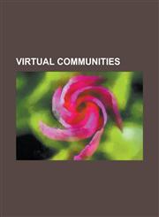 Virtual Communities Wikipedia, Second Life, Usenet, Myspace, Last.FM, Internet Relay Chat, Ebay, Conservapedia, Livejournal, Slashdot, Far,1151021415,9781151021410