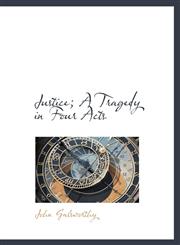 Justice; A Tragedy in Four Acts,1116943581,9781116943580