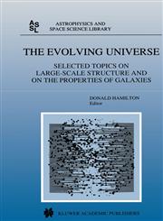 The Evolving Universe Selected Topics on Large-Scale Structure and on the Properties of Galaxies,079235074X,9780792350743