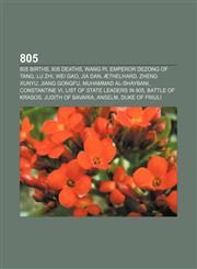 805 805 births, 805 deaths, Wang Pi, Emperor Dezong of Tang, Lu Zhi, Wei Gao, Jia Dan, Æthelhard, Zheng Xunyu, Jiang Gongfu,1156004896,9781156004890