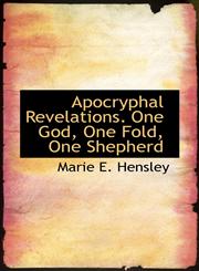 Apocryphal Revelations. One God, One Fold, One Shepherd,1117131637,9781117131634