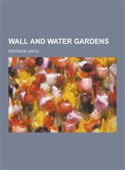 Wall and Water Gardens,1230858229,9781230858227