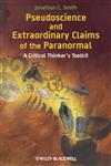 Pseudoscience and Extraordinary Claims of the Paranormal A Critical Thinker's Toolkit,1405181230,9781405181235