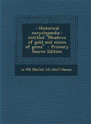 --Historical Encyclopaedia Entitled Meadows of Gold and Mines of Gems - Primary Source Edition,1294825291,9781294825296