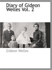 Diary of Gideon Welles Vol. 2,1117876705,9781117876702