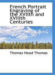 French Portrait Engraving of the XVIIth and XVIIIth Centuries,1116977249,9781116977240