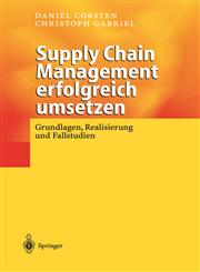 Supply Chain Management Erfolgreich Umsetzen Grundlagen, Realisierung Und Fallstudien,3540675256,9783540675259