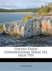United States Congressional Serial Set, Issue 7931,1248918355,9781248918357