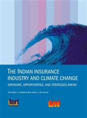 The Indian Insurance Industry and Climate Change Exposure, Opportunities and Strategies Ahead,8179930947,9788179930946