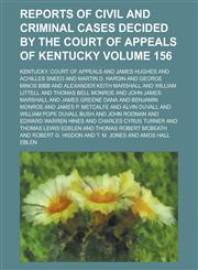 Reports of Civil and Criminal Cases Decided by the Court of Appeals of Kentucky Volume 156,1234264153,9781234264154