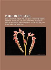 2000s in Ireland 2009 in Ireland, 2008 in Ireland, 2005 in Ireland, 2006 in Ireland, 2004 in Ireland, 2007 in Ireland, McCarthy Report,1157310117,9781157310112