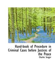 Hand-book of Procedure in Criminal Cases before Justices of the Peace,1115580671,9781115580670