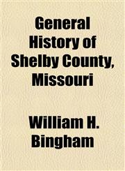 General History of Shelby County, Missouri,1152925067,9781152925069