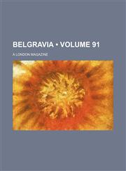 Belgravia (Volume 91); A London Magazine,1459096037,9781459096035