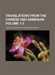 Translations from the Chinese and Armenian Volume 1-3,1150234288,9781150234286