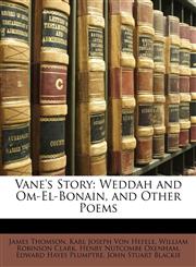 Vane's Story Weddah and Om-El-Bonain, and Other Poems,1141219573,9781141219575