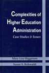Complexities of Higher Education Administration Case Studies & Issues Reprinted Edition,096270427X,9780962704277