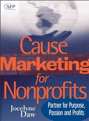 Cause Marketing for Nonprofits Partner for Purpose, Passion, and Profits,0471717509,9780471717508
