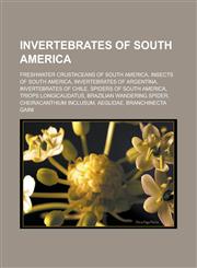Invertebrates of South America Freshwater crustaceans of South America, Insects of South America, Invertebrates of Argentina, Invertebrates of Chile, Spiders of South America, Triops longicaudatus, Brazilian wandering spider,1157857124,9781157857129