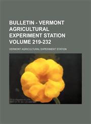 Bulletin - Vermont Agricultural Experiment Station Volume 219-232,1130387089,9781130387087